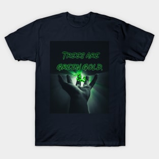 trees are green gold T-Shirt